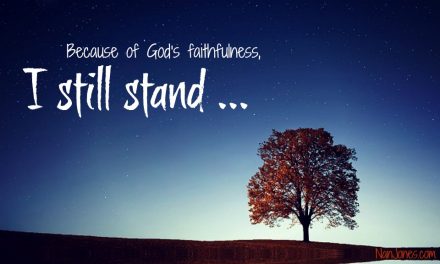 Finding God’s Presence ~ And Still I Stand