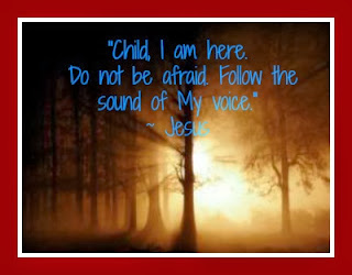 Scriptures of Encouragement ~ Follow The Sound Of My Voice