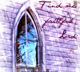 Scriptures of Encouragement ~ What Does Faithfulness Look Like?