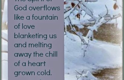 Finding God’s Presence ~ Melting Away the Chill of a Heart Grown Cold
