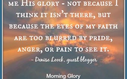 Finding God’s Presence ~ Show Me Your Glory