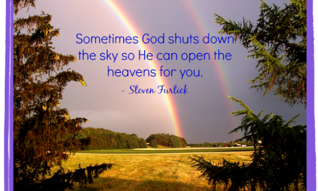 Finding God’s Presence ~ Sometimes God Shuts Down the Sky