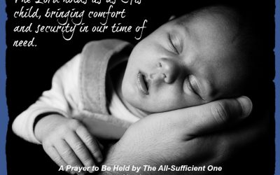 Finding God’s Presence ~ A Prayer to Be Held by The All-Sufficient God