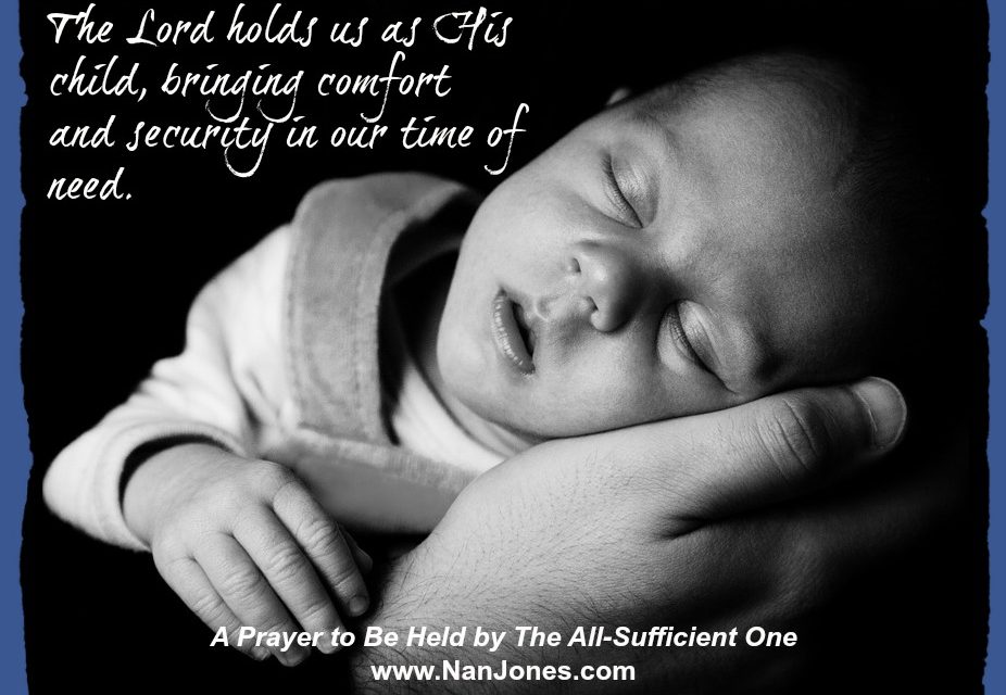 Finding God’s Presence ~ A Prayer to Be Held by The All-Sufficient God