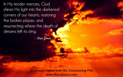 Finding God’s Presence ~ Darkness Faded Into His Consuming Fire