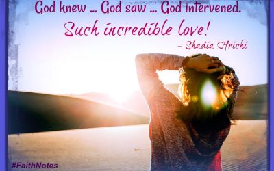 Faith Notes~ Shadia Hrichi: The God Who Sees Me