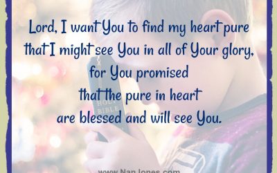 Finding God’s Presence ~ A Prayer When Seeking a Pure Heart