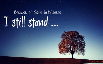 Finding God’s Presence ~ And Still I Stand