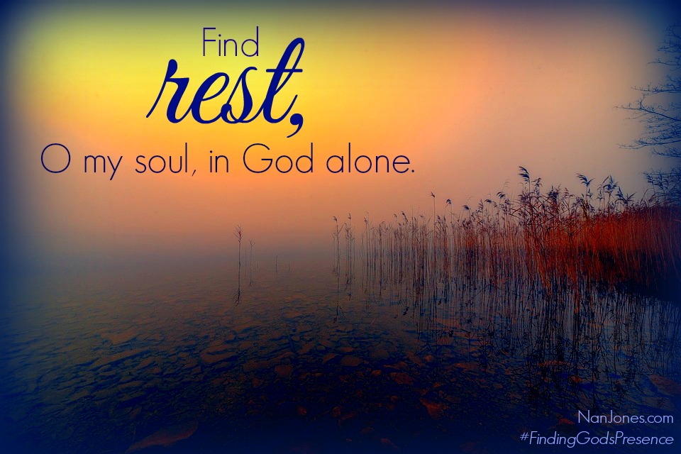 In the quiet solitude we find peace and the burdens of our hearts are lifted.