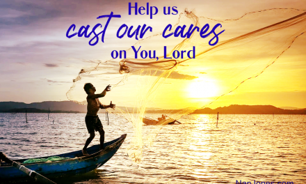 A Prayer When Casting All our Cares on Him Isn’t Happening