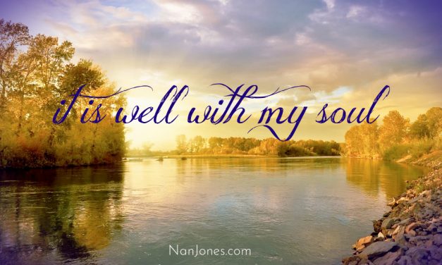 It is Well With My Soul Whispers Along the River’s Edge