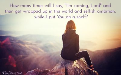 I’m Coming Lord … In a Little While. I Promise