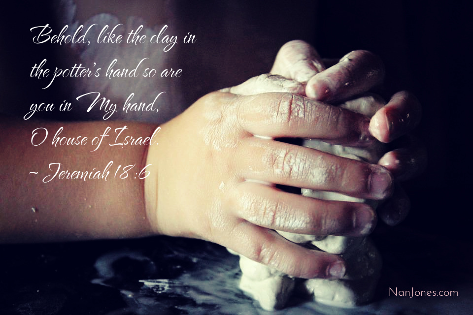 I Am Clay in Your Hands God, but the Process … Oy!
