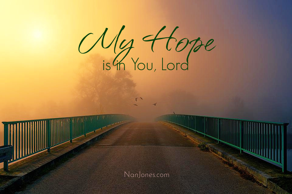 Why am I despairing, Lord, if I find my hope in You?