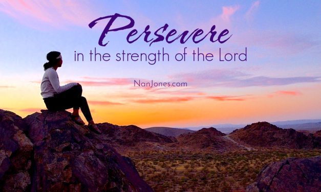 Persevere in the Strength of the Lord, Dear One