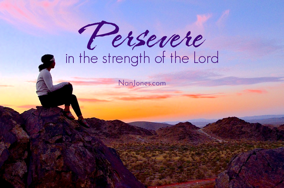 Persevere in the Strength of the Lord, Dear One