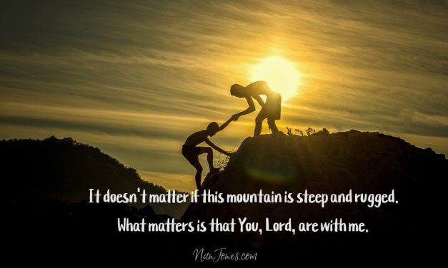 This Mountain is Steep, but I Feel Your Grip, Lord