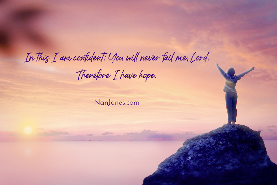 Your hope sustains and strengthens me