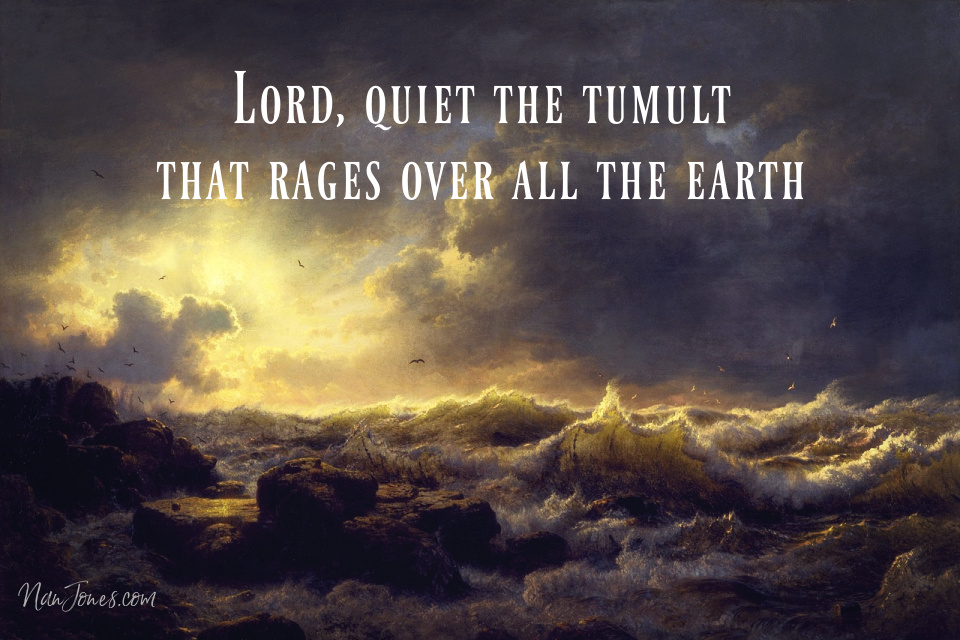Lord, speak "Peace, be still" over all the earth