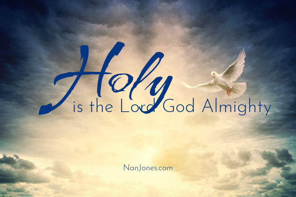 You are Holy God, my Father and Friend. I trust You